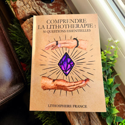 Comprendre la lithothérapie: 50 questions essentielles